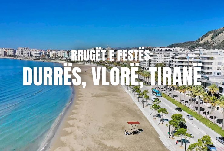 Rrugët e festës: Durrës, Vlorë, Tiranë 🇦🇱
